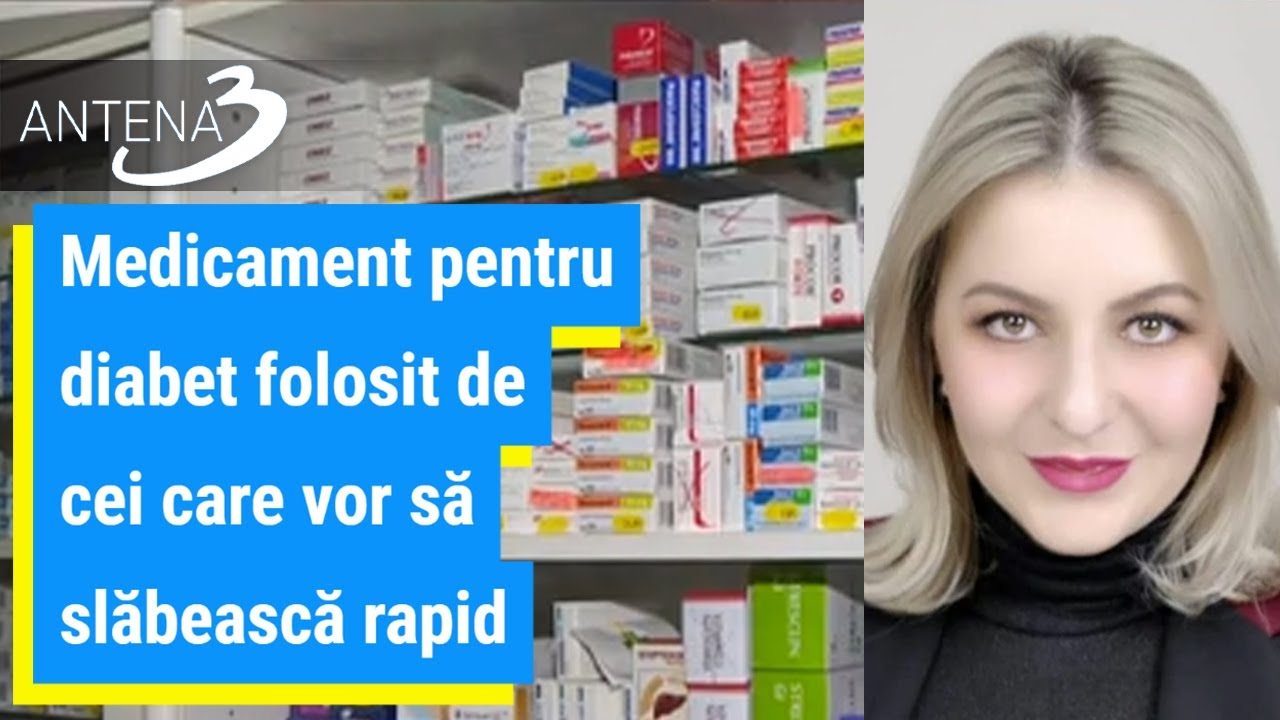 Medicament pentru diabet folosit de cei care vor sa slabeasca rapid